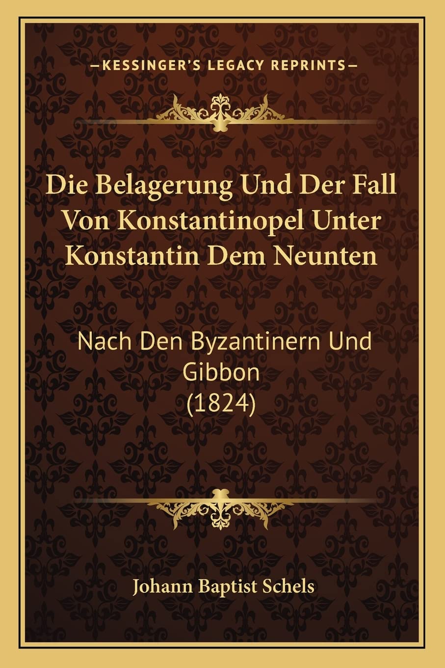 Die Belagerung Und Der Fall Von Konstantinopel Unter Konstantin Dem Neunten: Nach Den Byzantinern Und Gibbon (1824) Contemporary literature Books