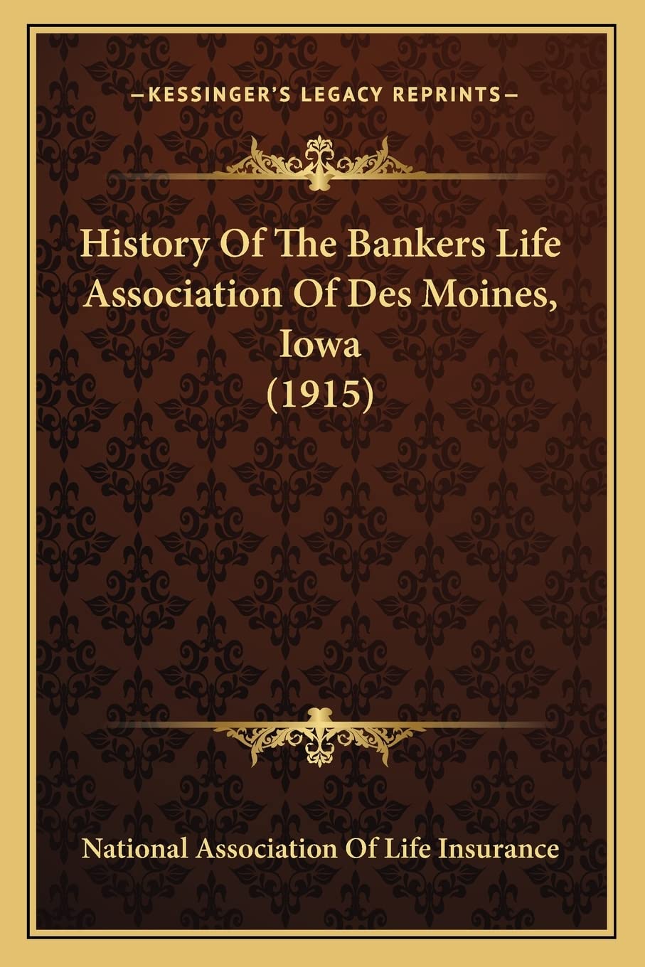 History Of The Bankers Life Association Of Des Moines, Iowa (1915) Contemporary literature Books