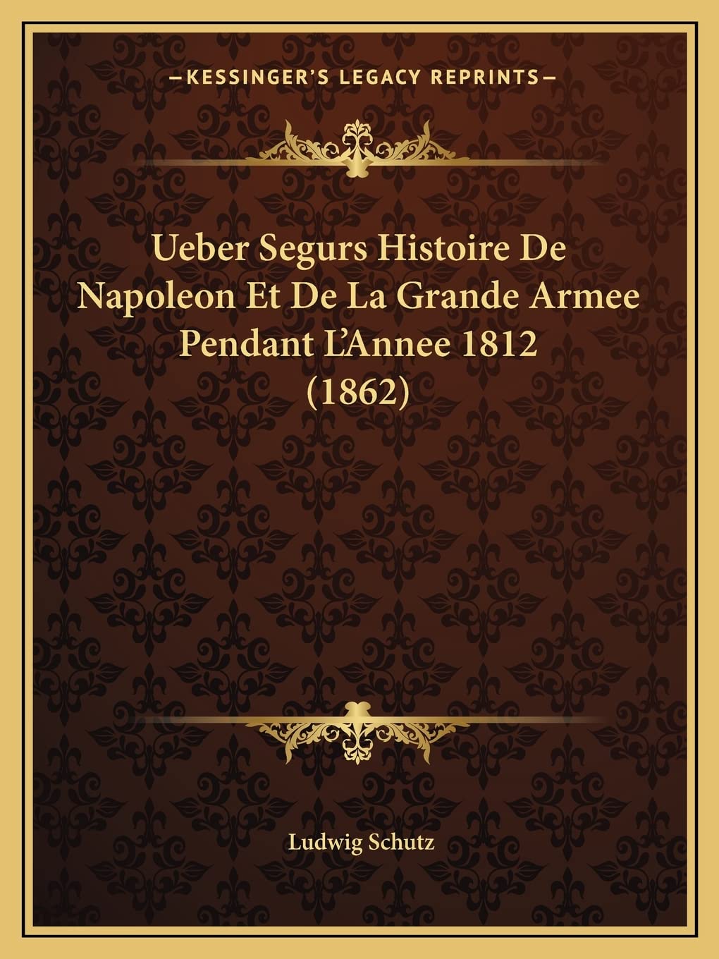 Ueber Segurs Histoire De Napoleon Et De La Grande Armee Pendant L'Annee 1812 (1862) Contemporary literature