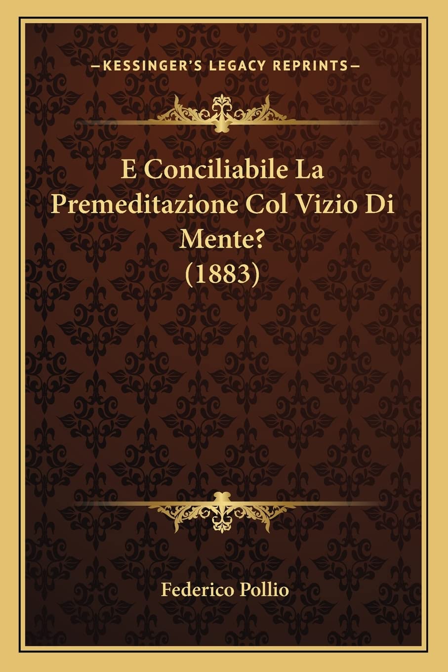 E Conciliabile La Premeditazione Col Vizio Di Mente? (1883) Law