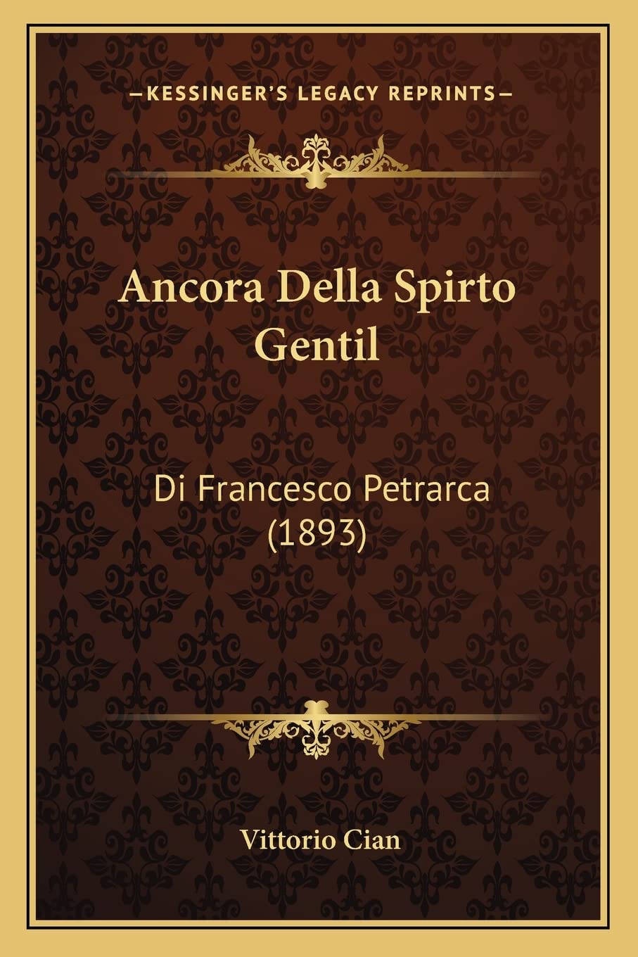Ancora Della Spirto Gentil: Di Francesco Petrarca (1893) Contemporary literature
