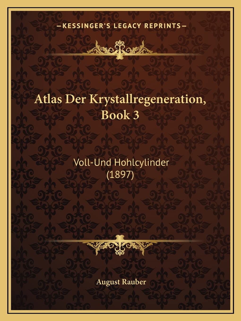 Atlas Der Krystallregeneration, Book 3: Voll-Und Hohlcylinder (1897) Contemporary literature