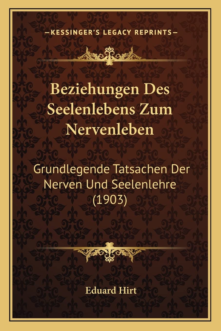 Beziehungen Des Seelenlebens Zum Nervenleben: Grundlegende Tatsachen Der Nerven Und Seelenlehre (1903) Medicine