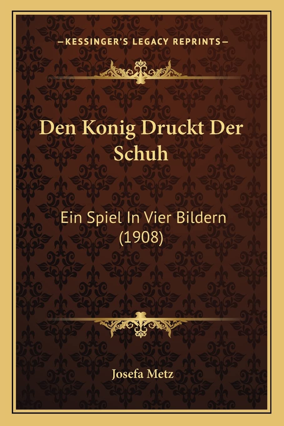 Den Konig Druckt Der Schuh: Ein Spiel In Vier Bildern (1908) Drama