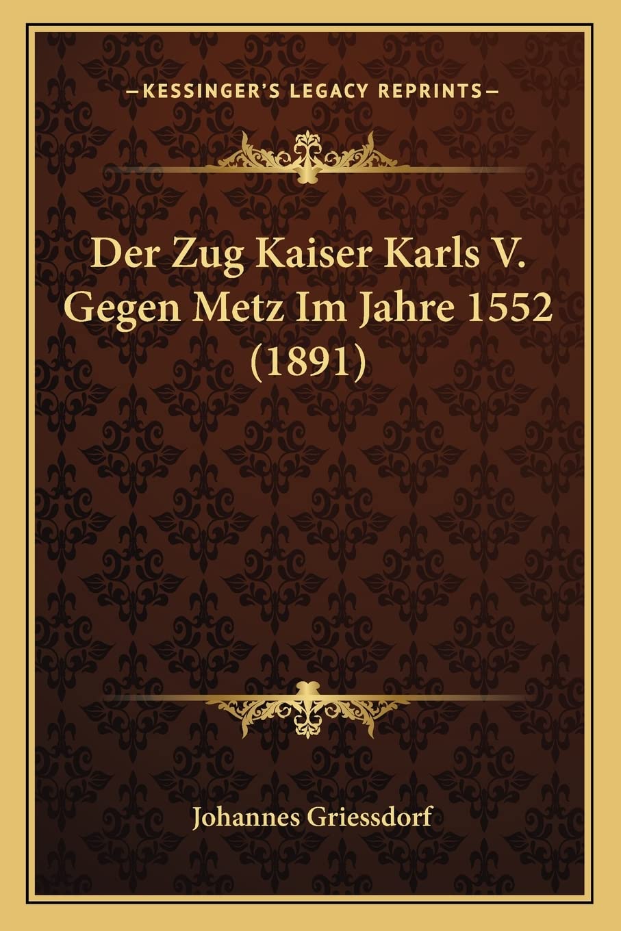 Der Zug Kaiser Karls V. Gegen Metz Im Jahre 1552 (1891) Contemporary literature