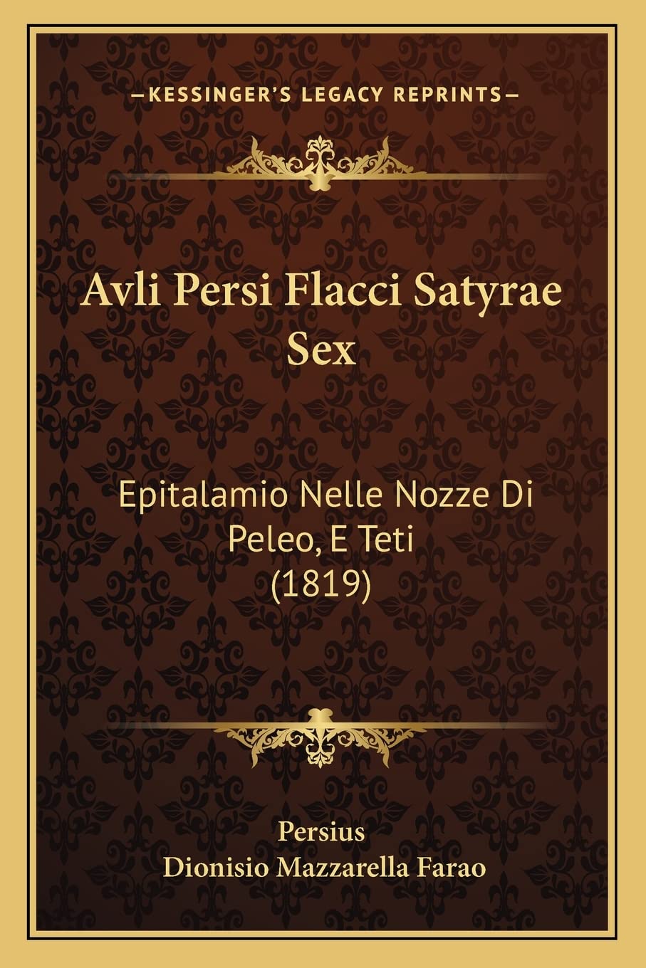 Avli Persi Flacci Satyrae Sex: Epitalamio Nelle Nozze Di Peleo, E Teti (1819) Contemporary literature
