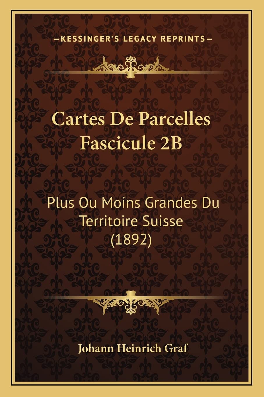 Cartes De Parcelles Fascicule 2B: Plus Ou Moins Grandes Du Territoire Suisse (1892) book