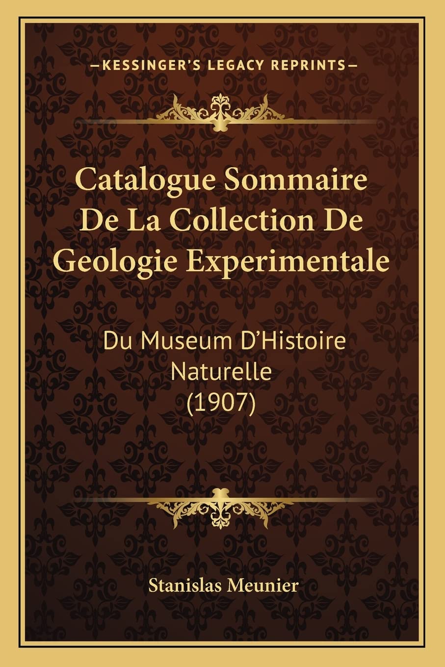 Catalogue Sommaire De La Collection De Geologie Experimentale: Du Museum D'Histoire Naturelle (1907) book