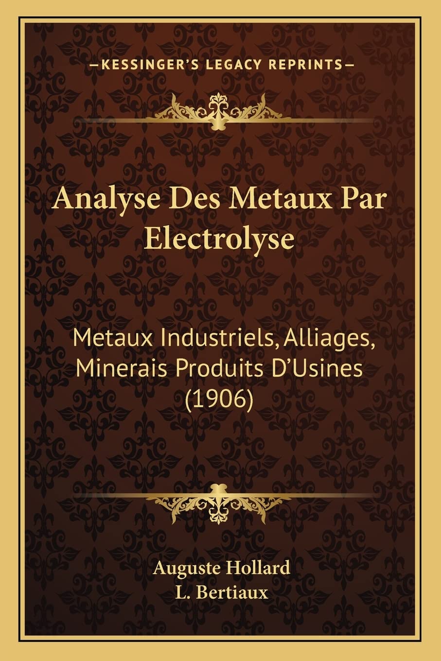 Analyse Des Metaux Par Electrolyse: Metaux Industriels, Alliages, Minerais Produits D'Usines (1906) book