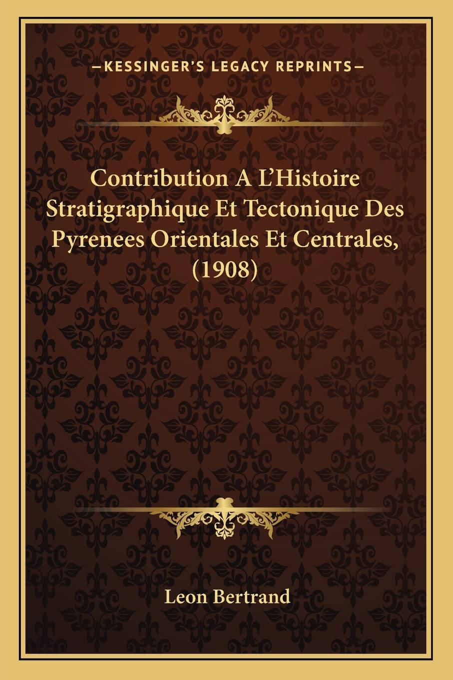 Contribution A L'Histoire Stratigraphique Et Tectonique Des Pyrenees Orientales Et Centrales, (1908) book