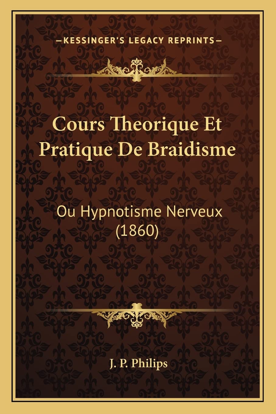 Cours Theorique Et Pratique De Braidisme: Ou Hypnotisme Nerveux (1860) book