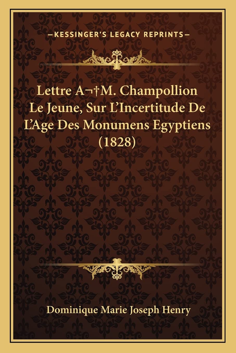 Lettre A M. Champollion Le Jeune, Sur L'Incertitude De L'Age Des Monumens Egyptiens (1828) book