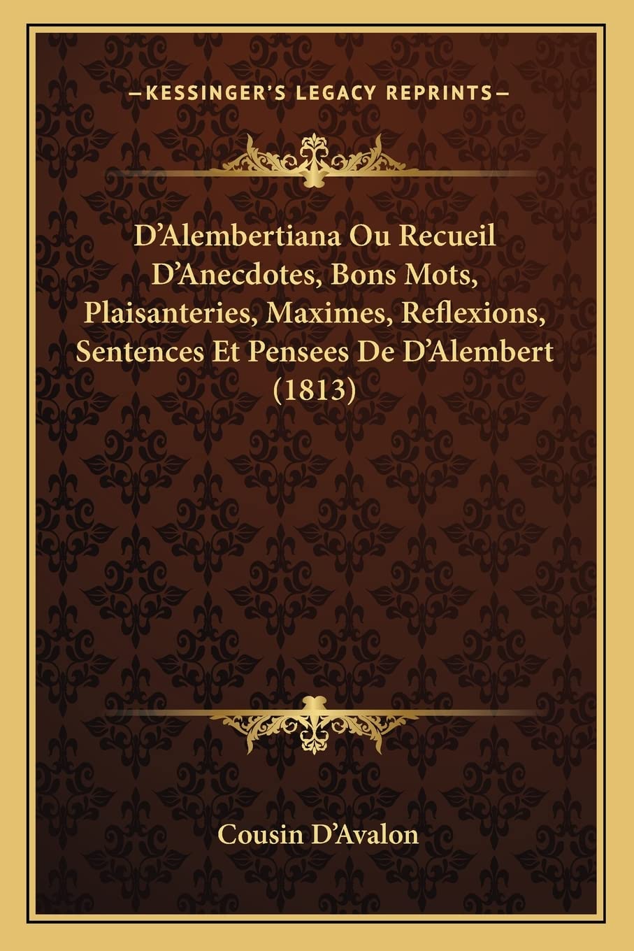D'Alembertiana Ou Recueil D'Anecdotes, Bons Mots, Plaisanteries, Maximes, Reflexions, Sentences Et Pensees De D'Alembert (1813) book