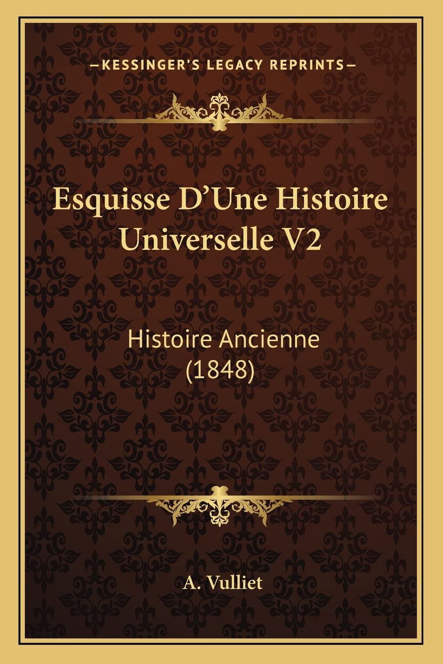 Esquisse D'Une Histoire Universelle V2: Histoire Ancienne (1848) book