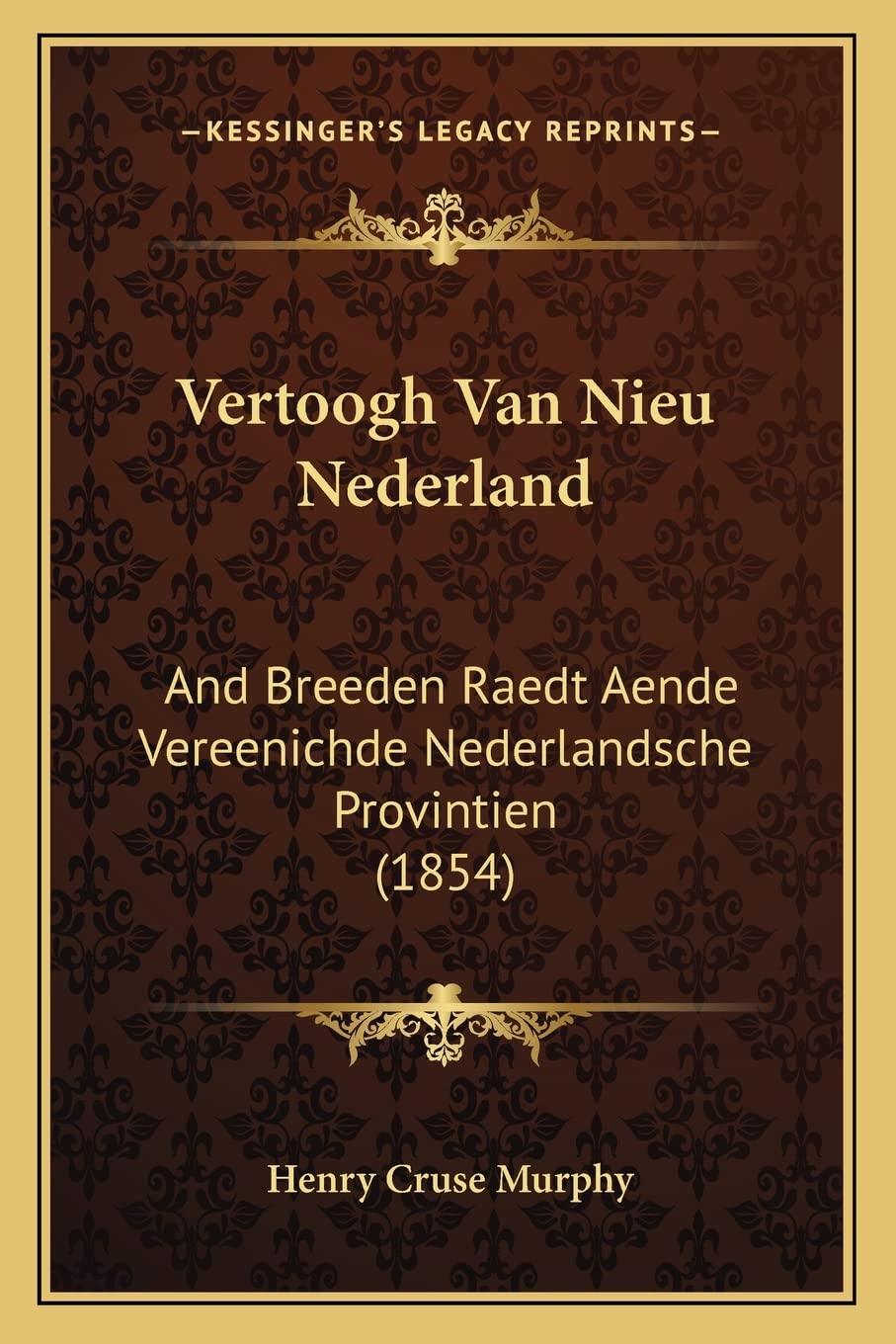 Vertoogh Van Nieu Nederland: And Breeden Raedt Aende Vereenichde Nederlandsche Provintien (1854) Contemporary literature