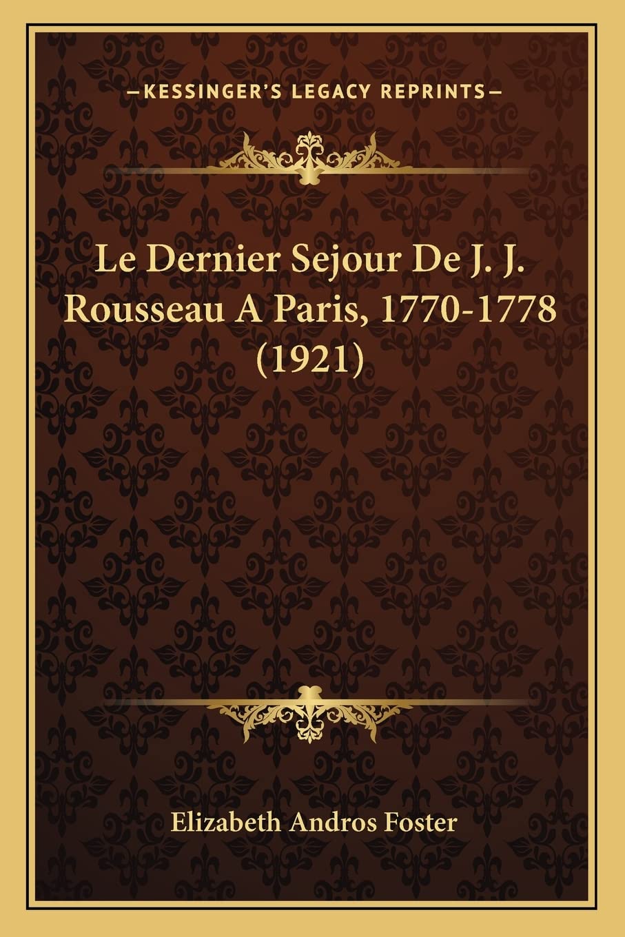 Le Dernier Sejour De J. J. Rousseau A Paris, 1770-1778 (1921) book