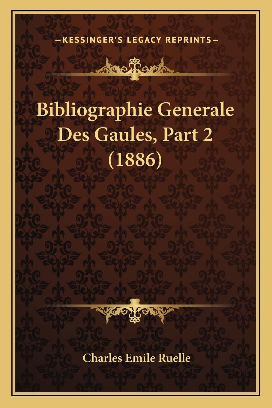 Bibliographie Generale Des Gaules, Part 2 (1886) book