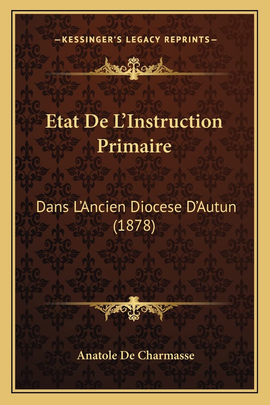 Etat De L'Instruction Primaire: Dans L'Ancien Diocese D'Autun (1878) book