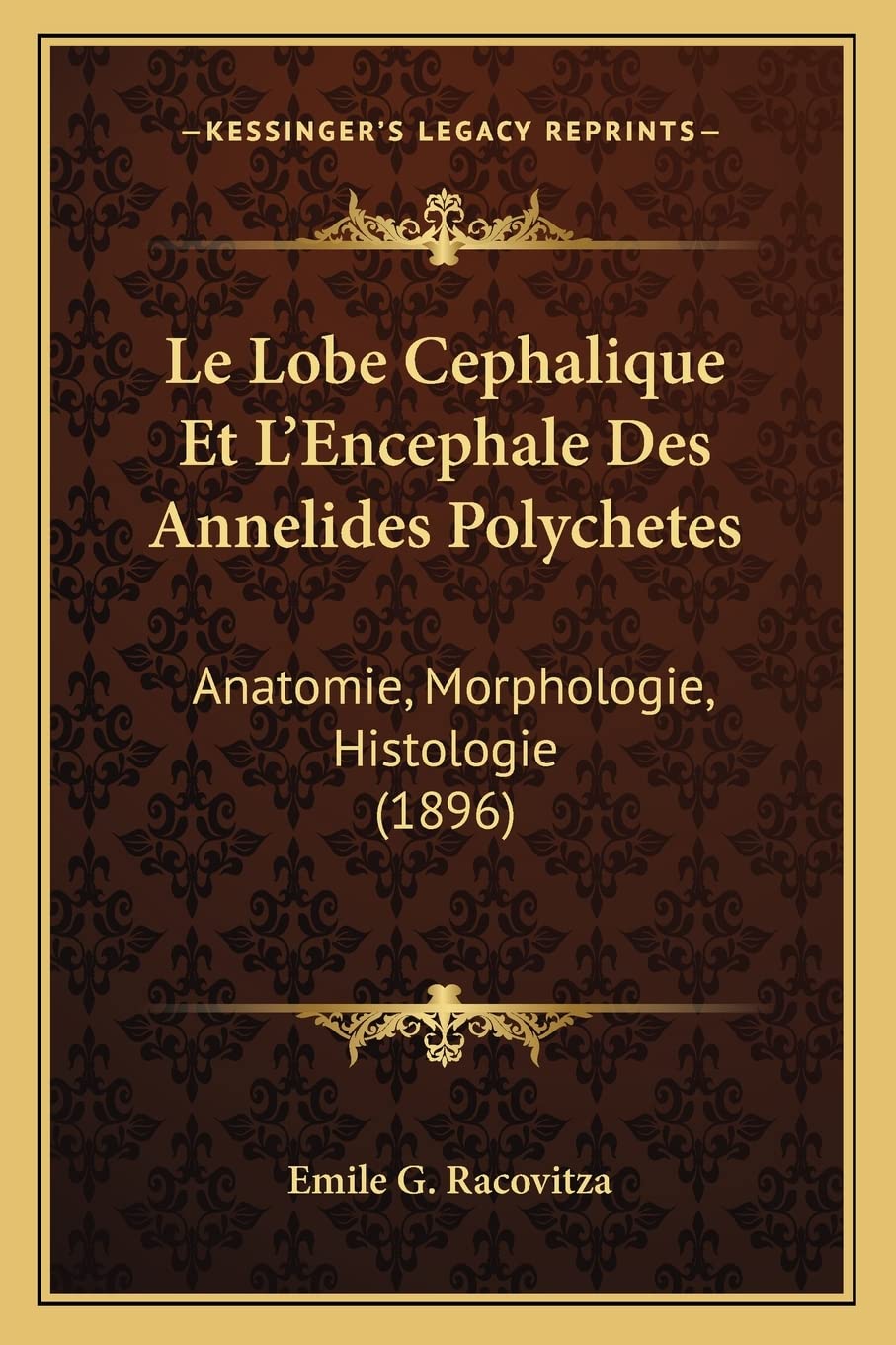Le Lobe Cephalique Et L'Encephale Des Annelides Polychetes: Anatomie, Morphologie, Histologie (1896) book