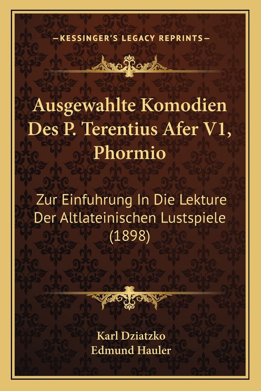 Ausgewahlte Komodien Des P. Terentius Afer V1, Phormio: Zur Einfuhrung In Die Lekture Der Altlateinischen Lustspiele (1898) Drama