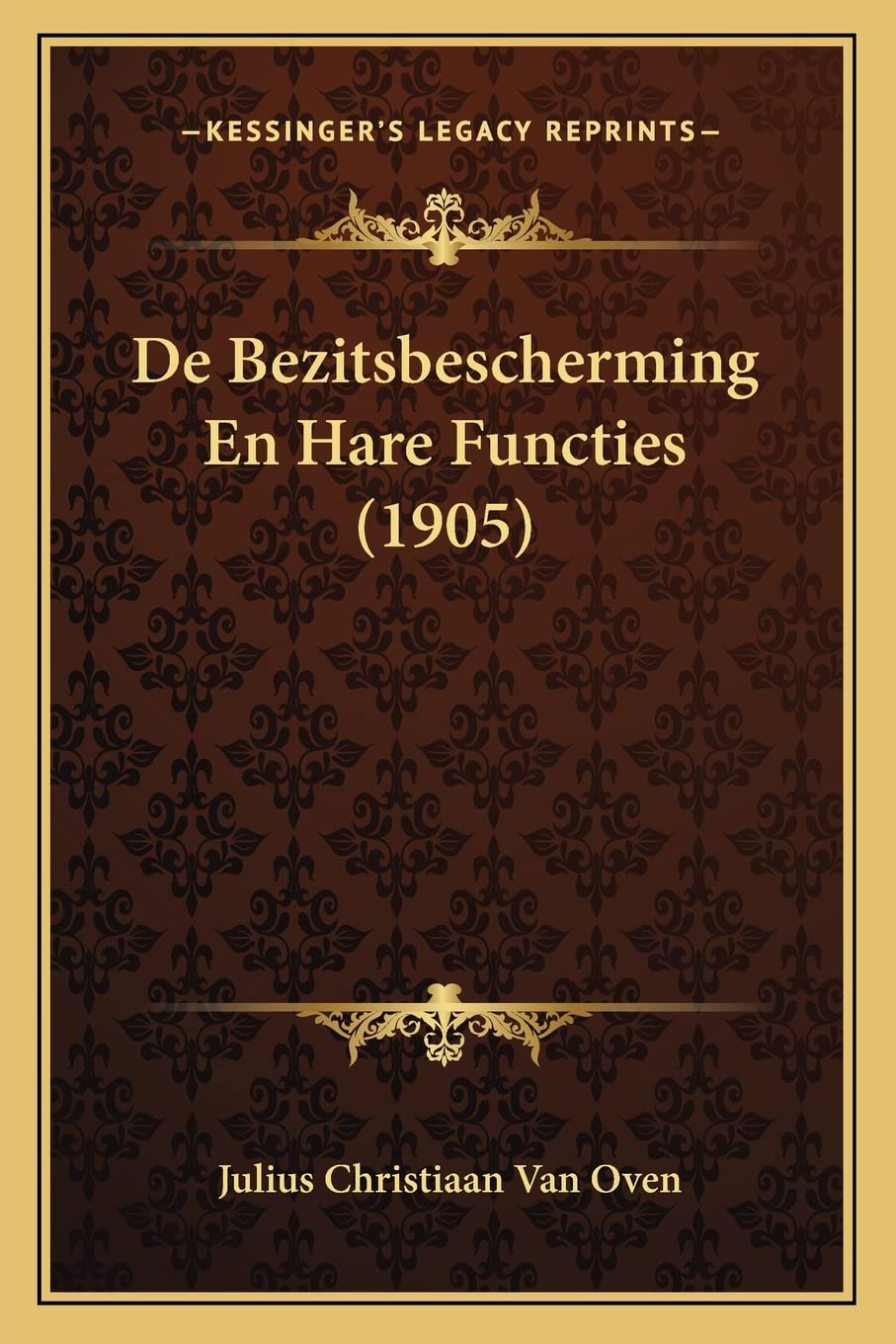 De Bezitsbescherming En Hare Functies (1905) Law