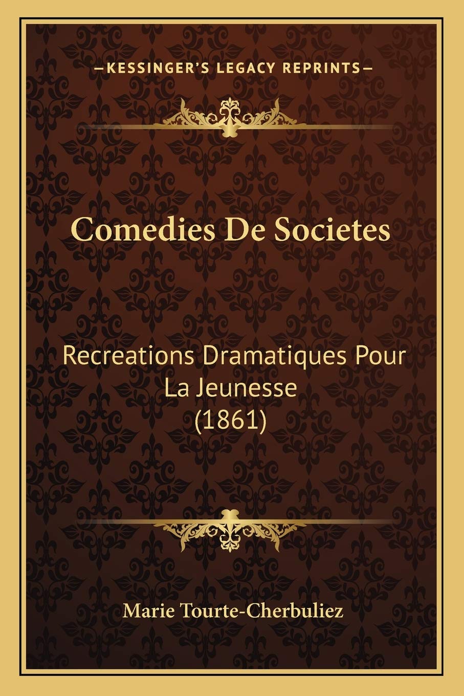 Comedies De Societes: Recreations Dramatiques Pour La Jeunesse (1861) Drama