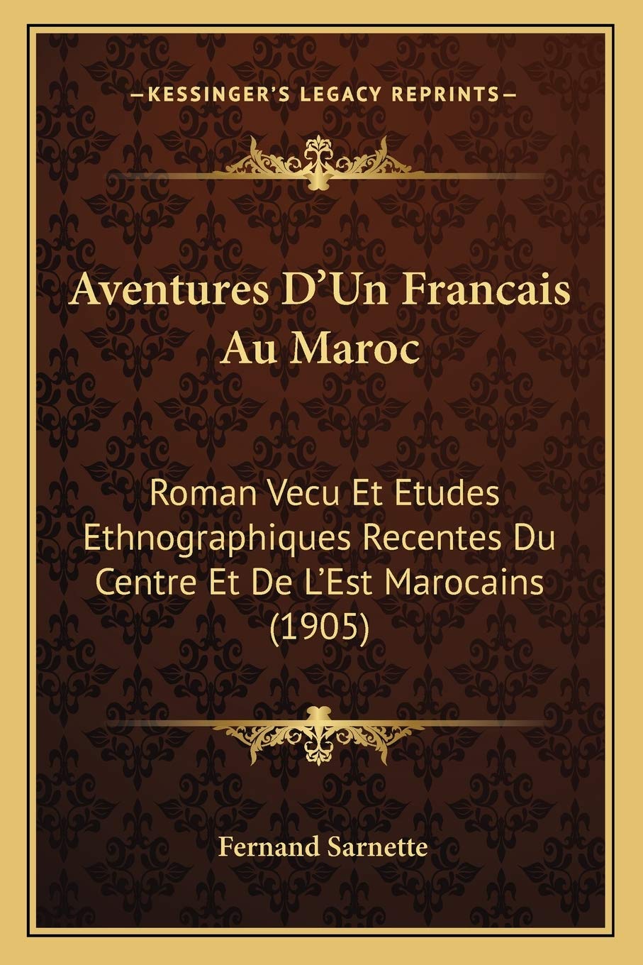 Aventures D'Un Francais Au Maroc: Roman Vecu Et Etudes Ethnographiques Recentes Du Centre Et De L'Est Marocains (1905) book