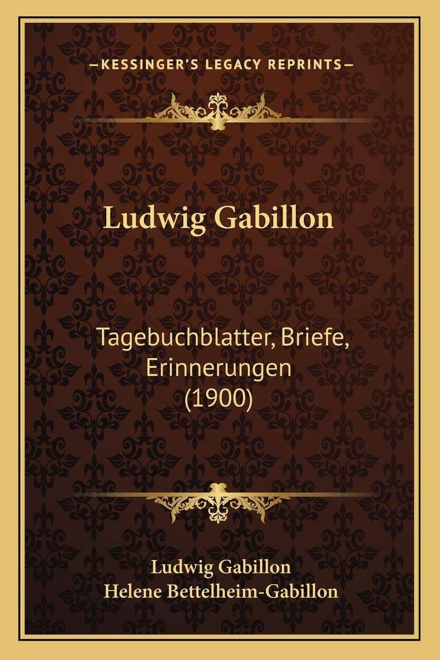 Ludwig Gabillon: Tagebuchblatter, Briefe, Erinnerungen (1900) Essays & Short Stories