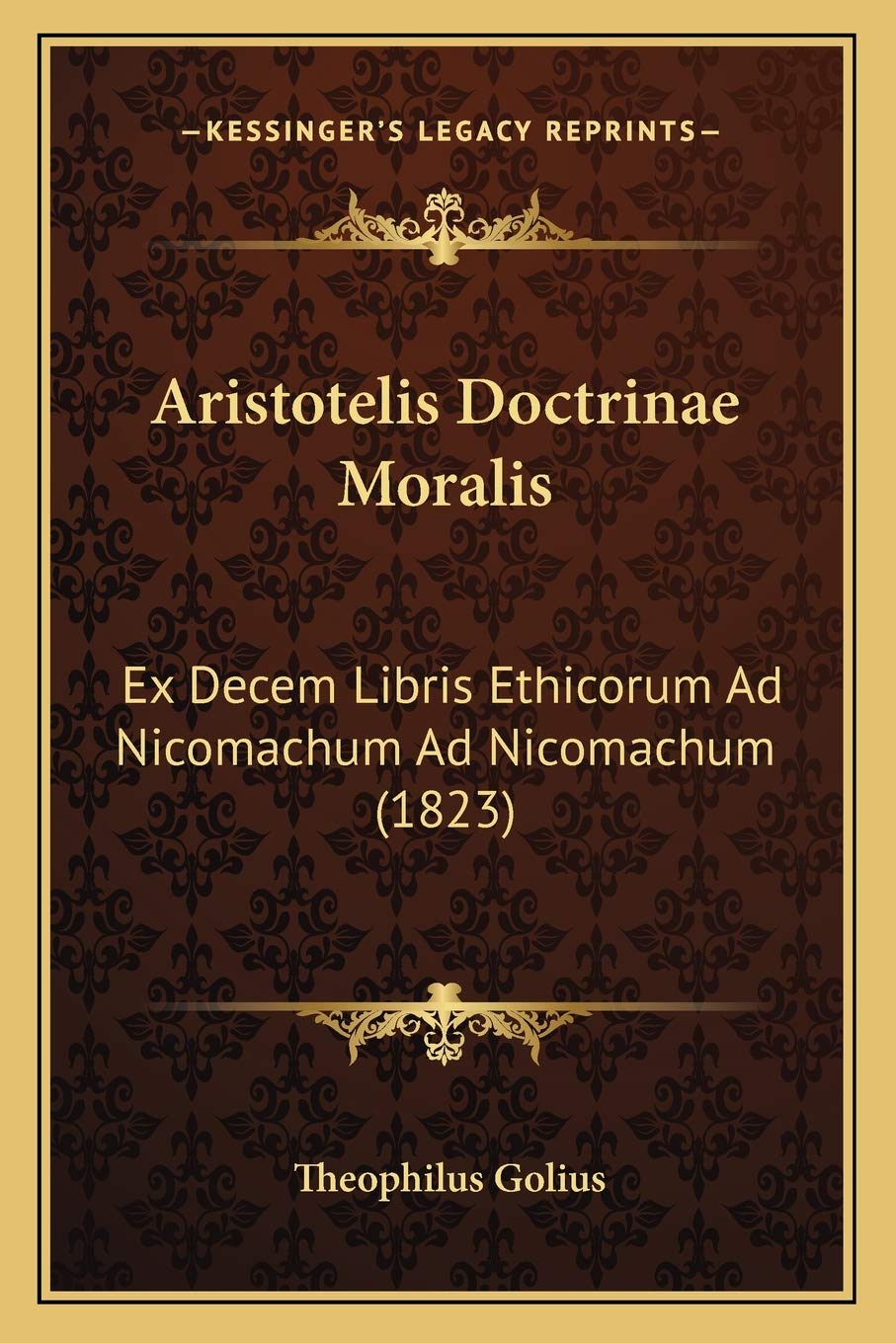 Aristotelis Doctrinae Moralis: Ex Decem Libris Ethicorum Ad Nicomachum Ad Nicomachum (1823) Philosophy