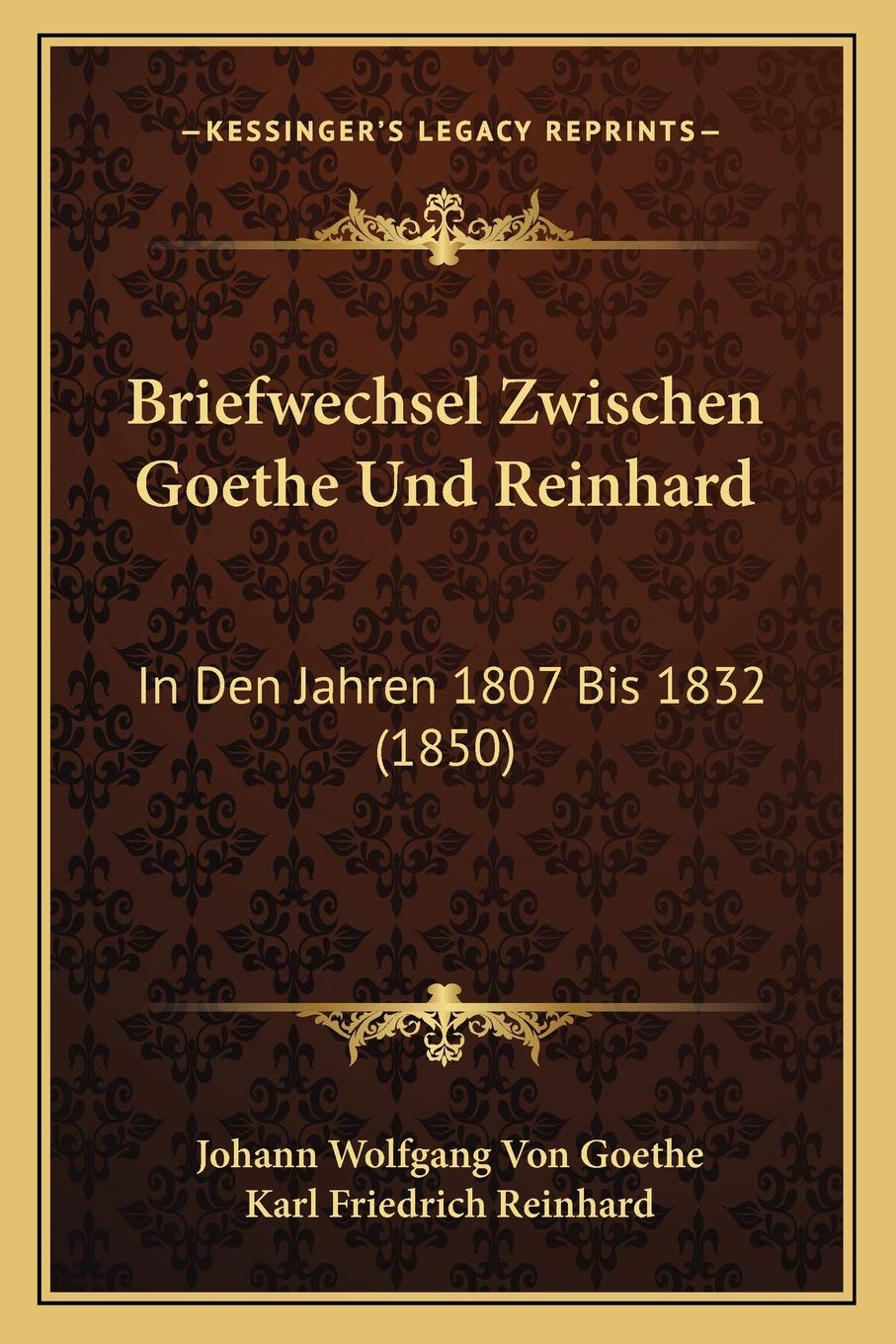 Briefwechsel Zwischen Goethe Und Reinhard: In Den Jahren 1807 Bis 1832 (1850) International