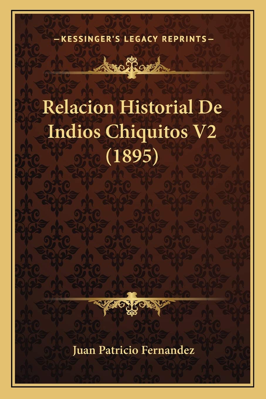 Relacion Historial De Indios Chiquitos V2 (1895) General education