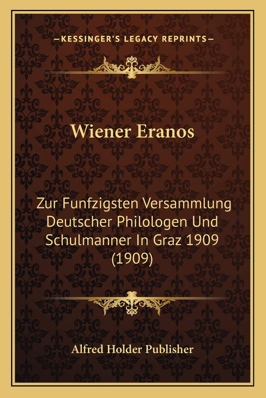 Wiener Eranos: Zur Funfzigsten Versammlung Deutscher Philologen Und Schulmanner In Graz 1909 (1909) Contemporary literature