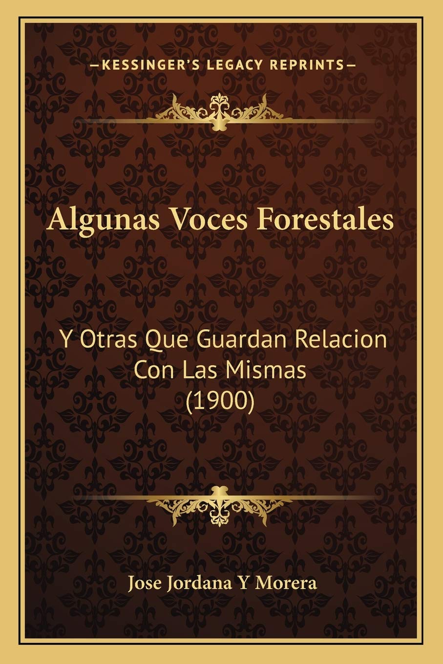 Algunas Voces Forestales: Y Otras Que Guardan Relacion Con Las Mismas (1900) International