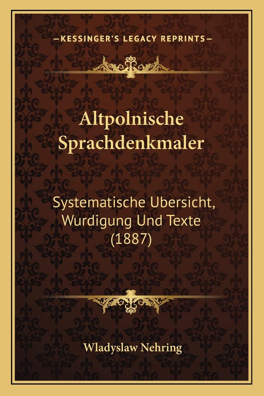 Altpolnische Sprachdenkmaler: Systematische Ubersicht, Wurdigung Und Texte (1887) Social Sciences