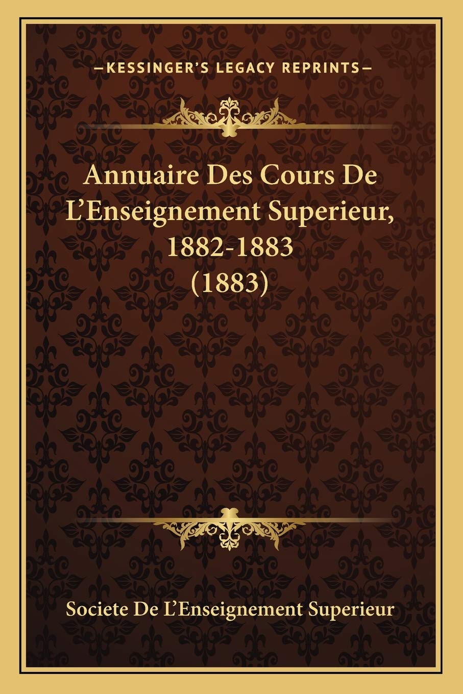 Annuaire Des Cours De L'Enseignement Superieur, 1882-1883 (1883) International