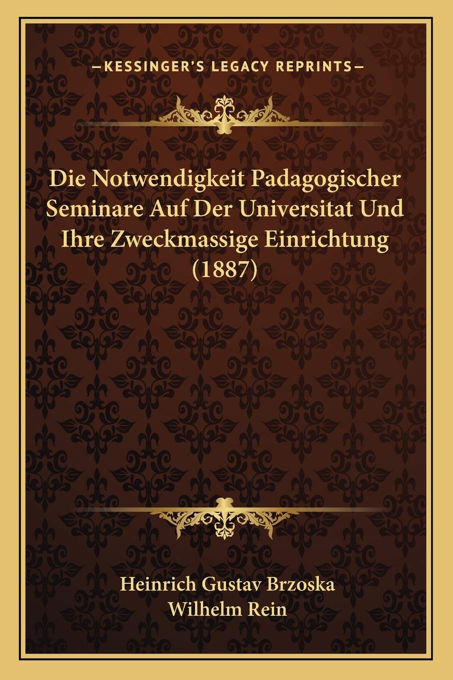 Die Notwendigkeit Padagogischer Seminare Auf Der Universitat Und Ihre Zweckmassige Einrichtung (1887) International