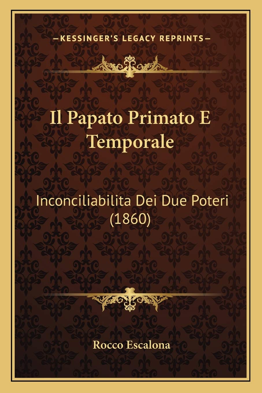 Il Papato Primato E Temporale: Inconciliabilita Dei Due Poteri (1860) Law
