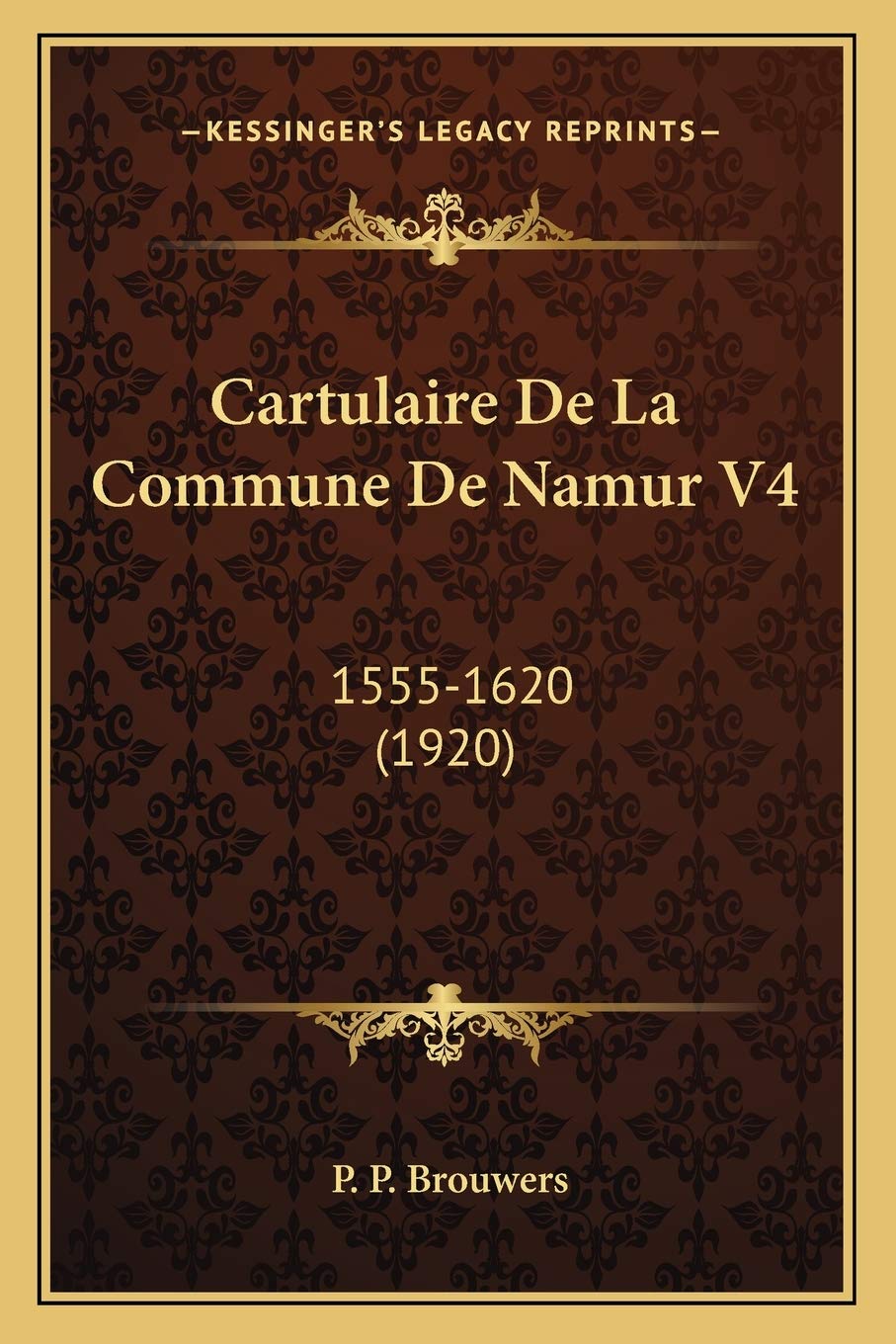 Cartulaire De La Commune De Namur V4: 1555-1620 (1920) Law