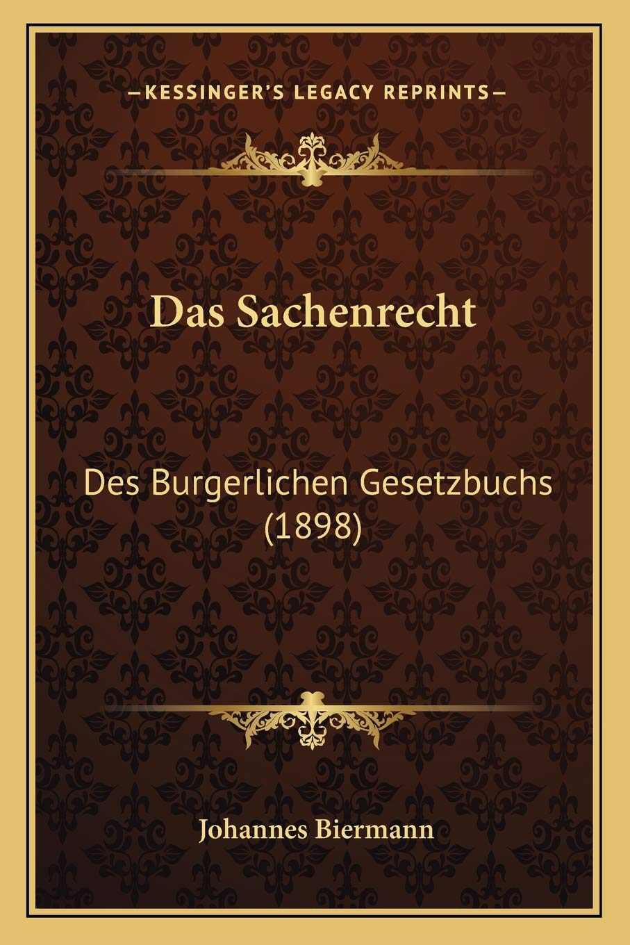 Das Sachenrecht: Des Burgerlichen Gesetzbuchs (1898) Law