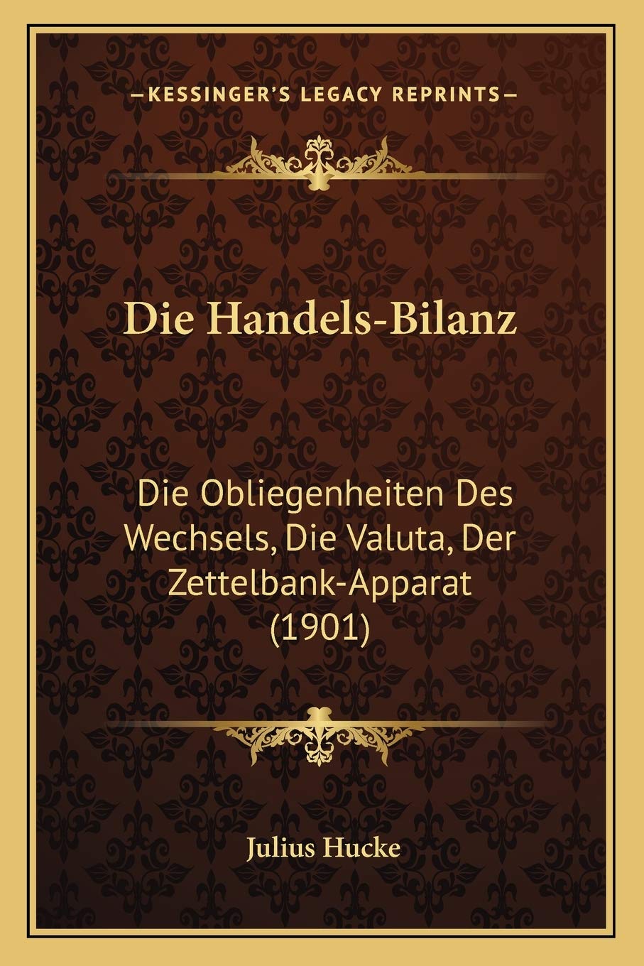 Die Handels-Bilanz: Die Obliegenheiten Des Wechsels, Die Valuta, Der Zettelbank-Apparat (1901) Law