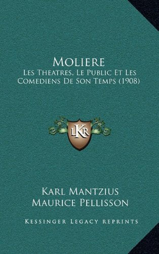 Moliere: Les Theatres, Le Public Et Les Comediens De Son Temps (1908) Contemporary literature