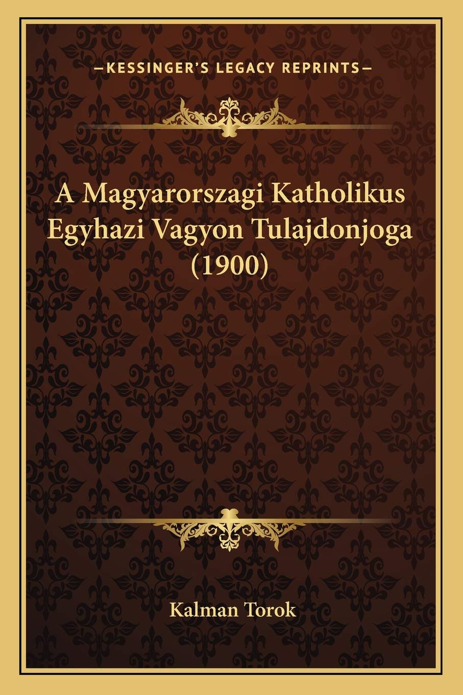 A Magyarorszagi Katholikus Egyhazi Vagyon Tulajdonjoga (1900) Law