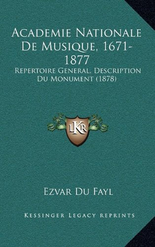 Academie Nationale De Musique, 1671-1877: Repertoire General, Description Du Monument (1878) Contemporary literature