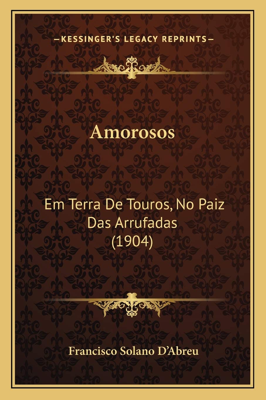 Amorosos: Em Terra De Touros, No Paiz Das Arrufadas (1904) International