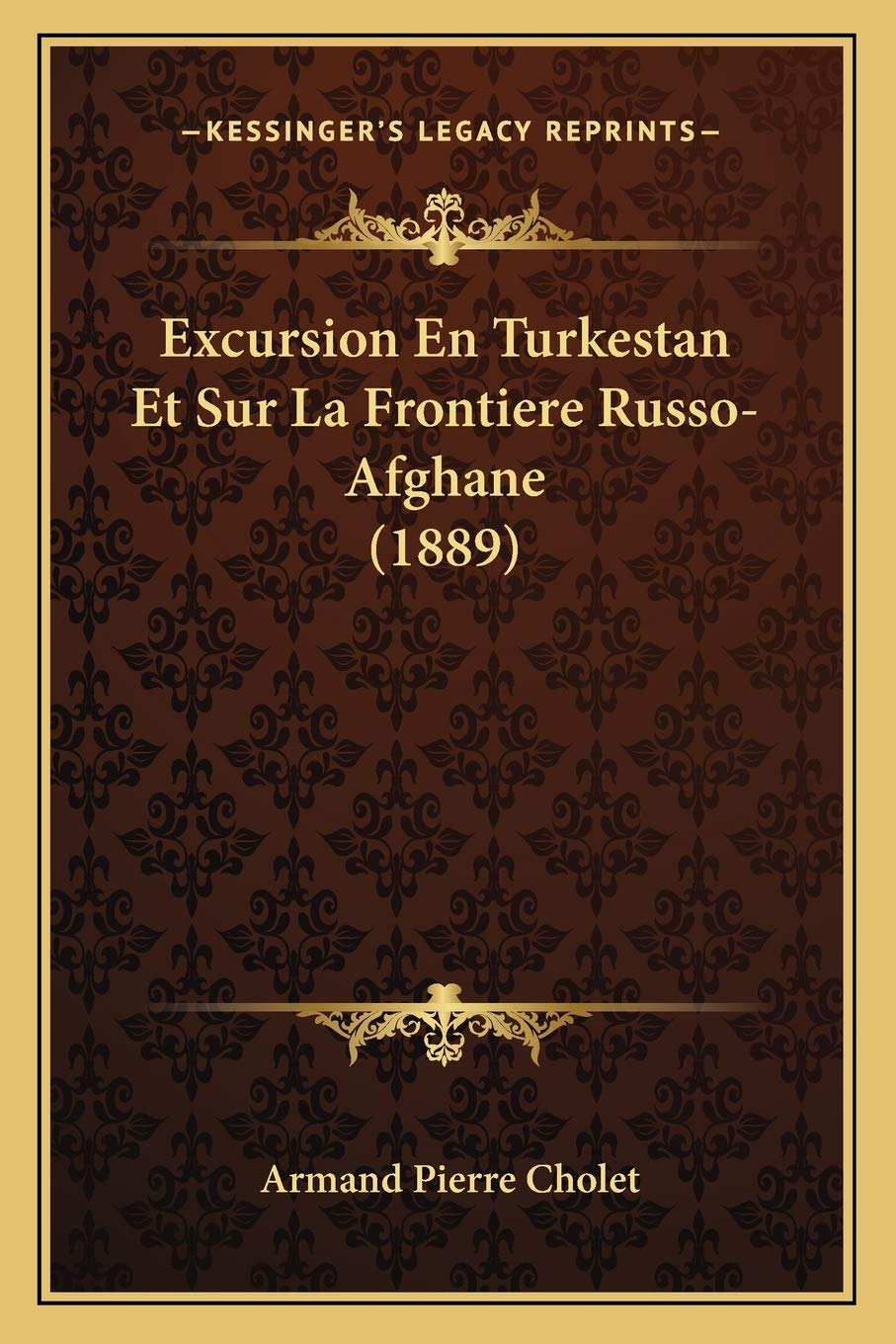 Excursion En Turkestan Et Sur La Frontiere Russo-Afghane (1889) International