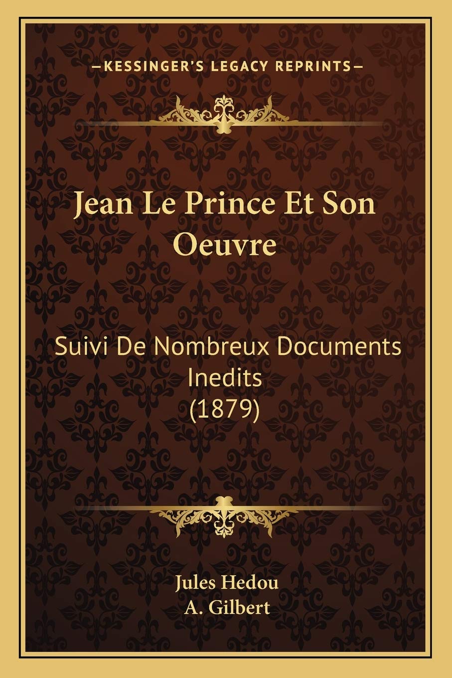 Jean Le Prince Et Son Oeuvre: Suivi De Nombreux Documents Inedits (1879) International