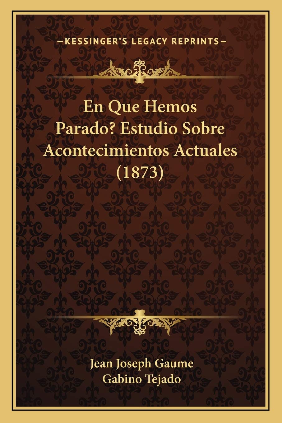 En Que Hemos Parado? Estudio Sobre Acontecimientos Actuales (1873) Social Sciences