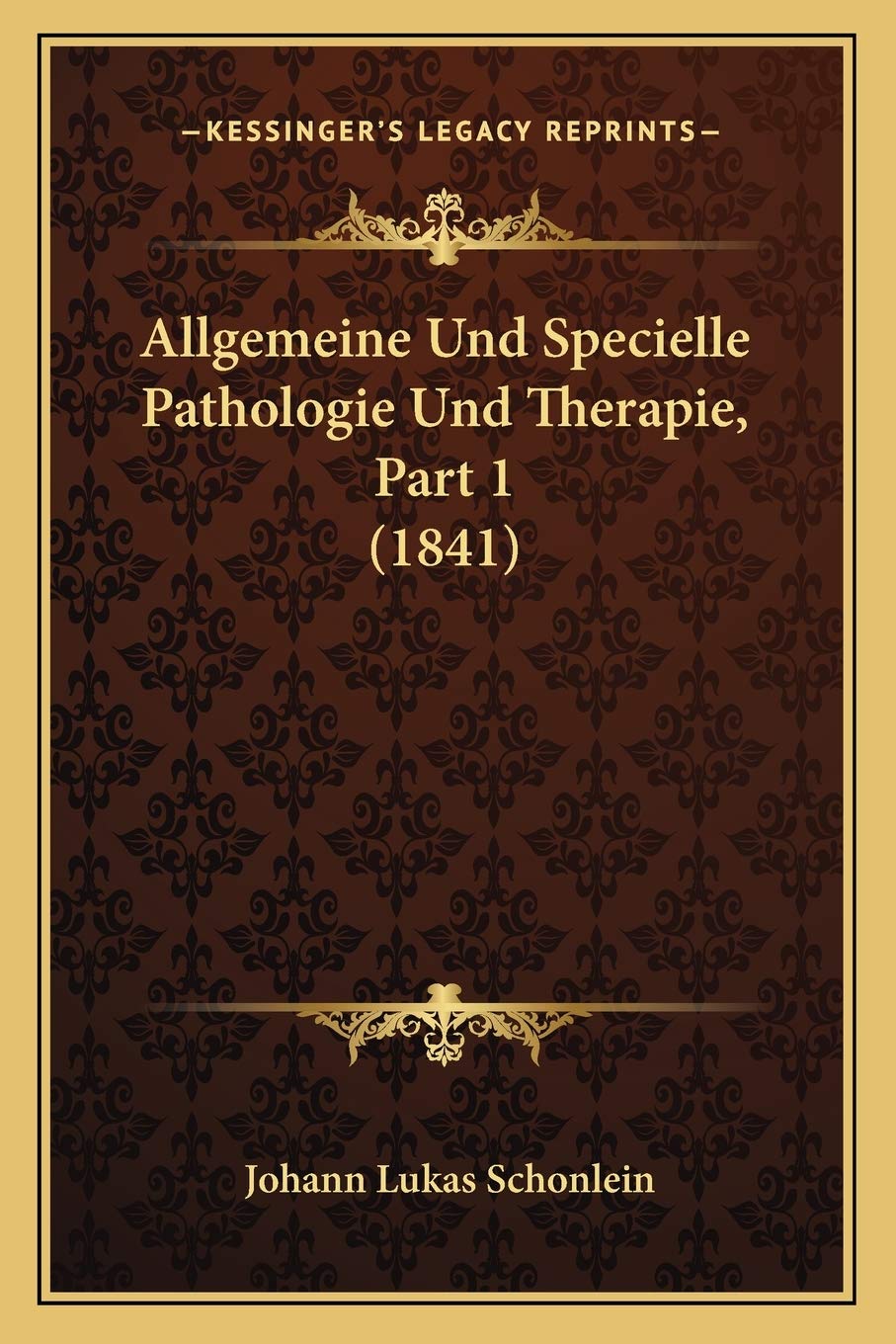 Allgemeine Und Specielle Pathologie Und Therapie, Part 1 (1841) Medicine
