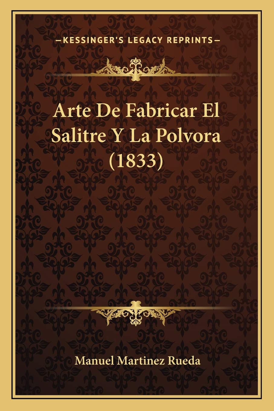Arte De Fabricar El Salitre Y La Polvora (1833) International