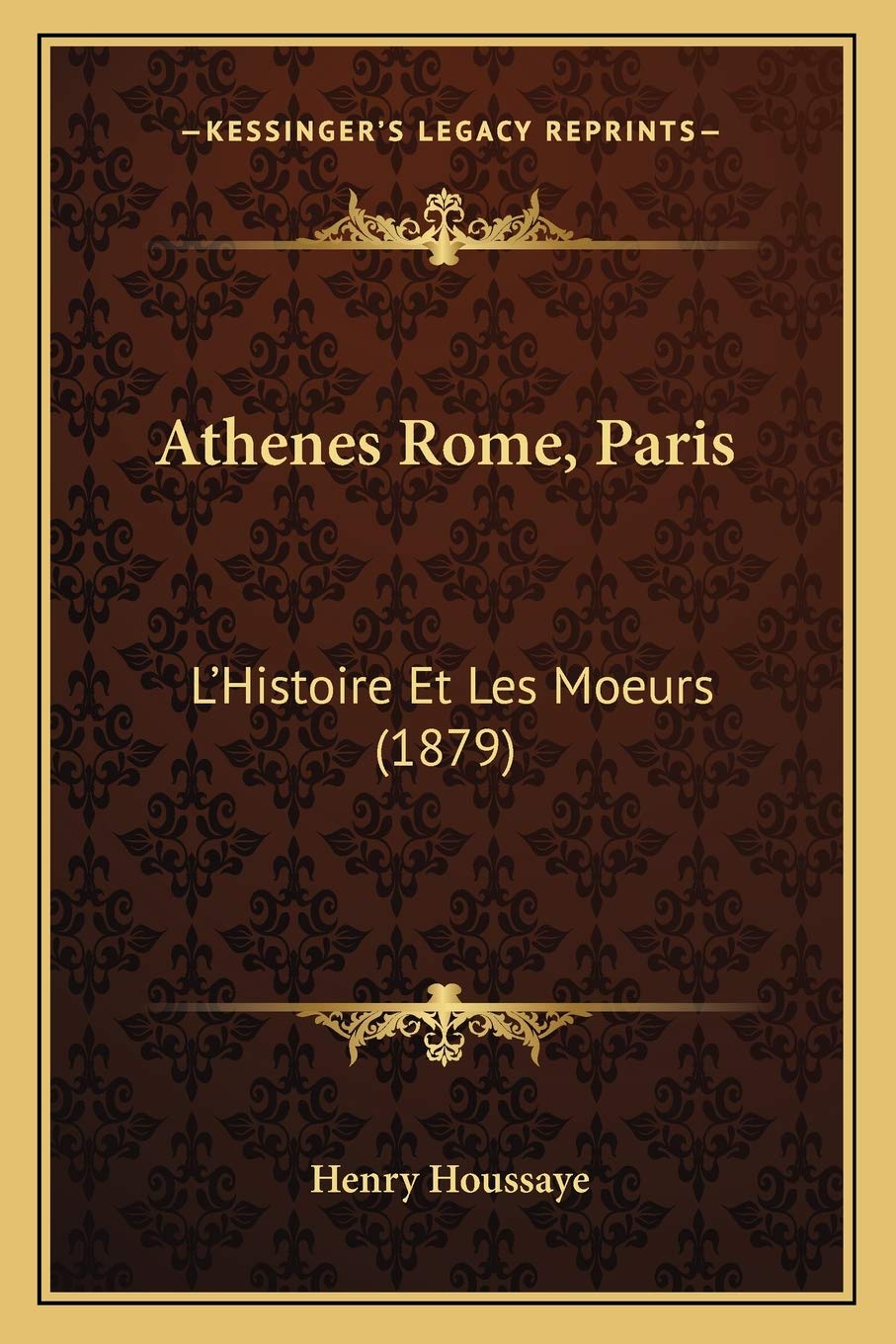 Athenes Rome, Paris: L'Histoire Et Les Moeurs (1879) Contemporary literature